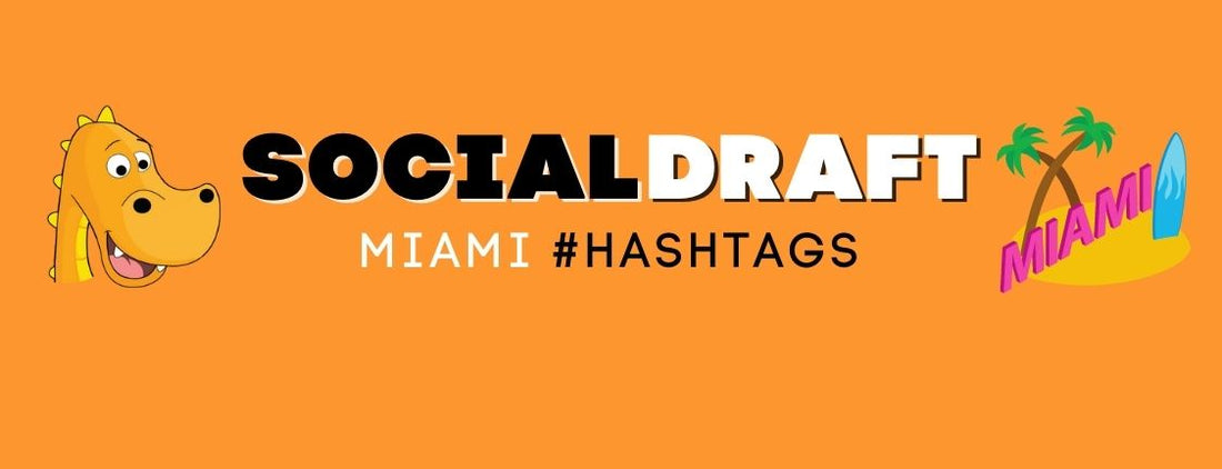 The best hashtags to use for your Miami Instagram Posts